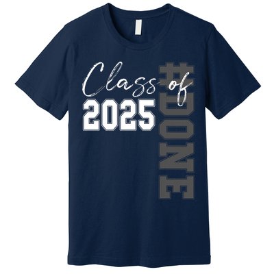 Done Class Of 2025 Graduate Funny 2025 Graduation Seniors  Premium T-Shirt