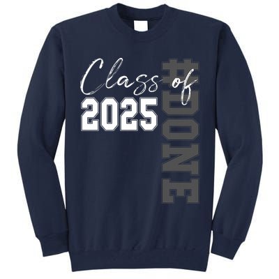 Done Class Of 2025 Graduate Funny 2025 Graduation Seniors  Tall Sweatshirt