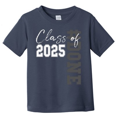 Done Class Of 2025 Graduate Funny 2025 Graduation Seniors  Toddler T-Shirt