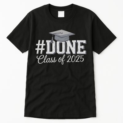 Done Class Of 2025 Graduation For Her Him Grad Seniors 2025 Tall T-Shirt