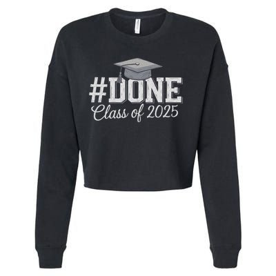 Done Class Of 2025 Graduation For Her Him Grad Seniors 2025 Cropped Pullover Crew