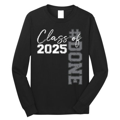 Done Class Of 2025 Graduate Funny 2025 Graduation Seniors Long Sleeve Shirt