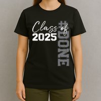 Done Class Of 2025 Graduate Funny 2025 Graduation Seniors T-Shirt