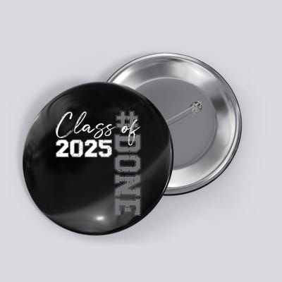 Done Class Of 2025 Graduate Funny 2025 Graduation Seniors Button