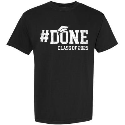 Done Class Of 2025 Senior 2025 Graduation 25 Garment-Dyed Heavyweight T-Shirt