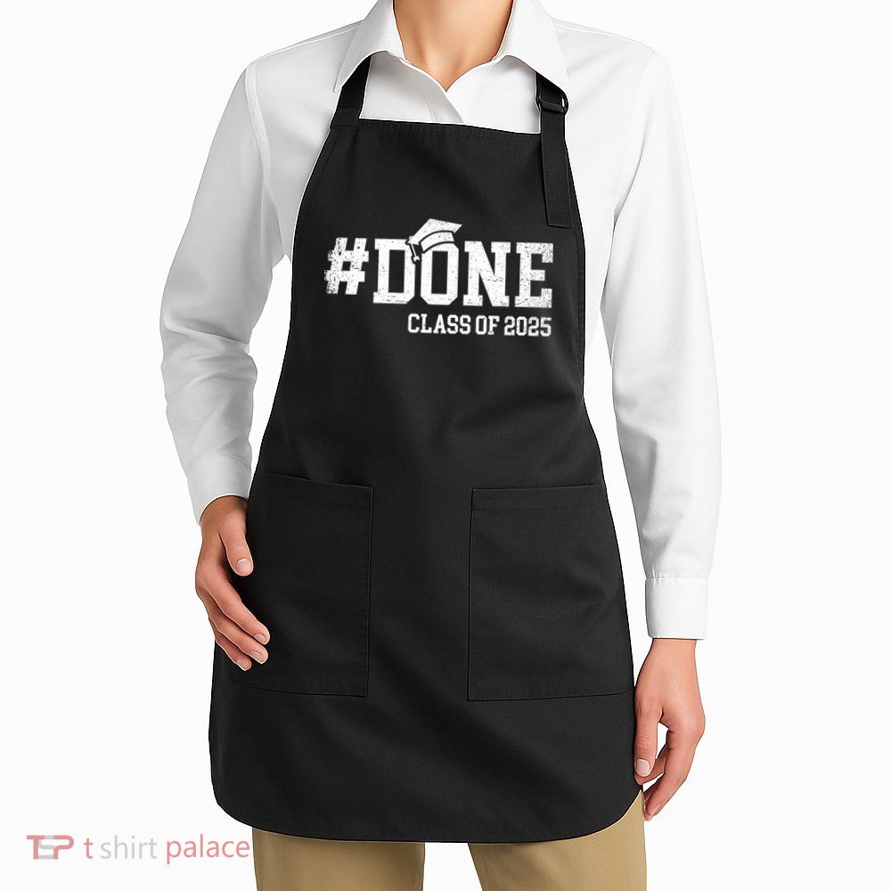 Done Class Of 2025 Senior 2025 Graduation 25 Apron