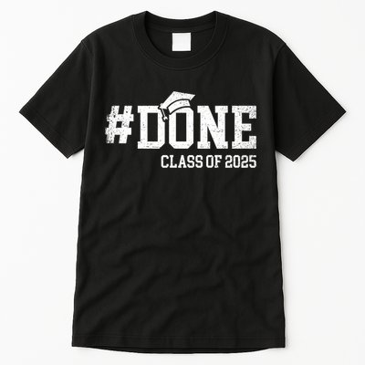 Done Class Of 2025 Senior 2025 Graduation 25 Tall T-Shirt