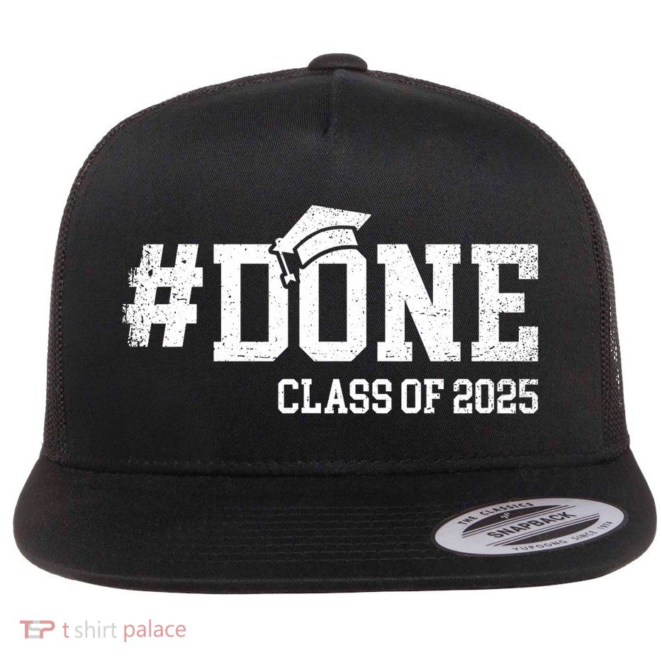 Done Class Of 2025 Senior 2025 Graduation 25 Flatbill Hat