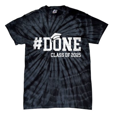 Done Class Of 2025 Senior 2025 Graduation 25 Tie-Dye T-Shirt