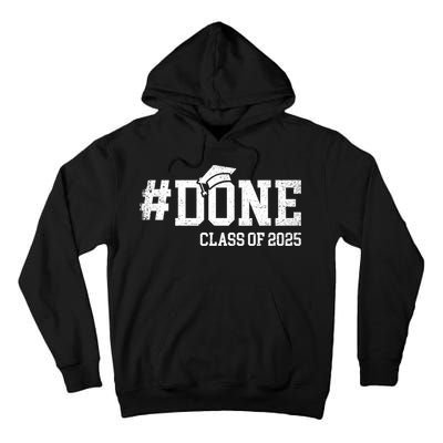 Done Class Of 2025 Senior 2025 Graduation 25 Tall Hoodie
