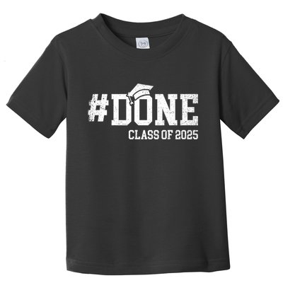 Done Class Of 2025 Senior 2025 Graduation 25 Toddler T-Shirt