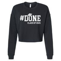 Done Class Of 2025 Senior 2025 Graduation 25 Cropped Pullover Crew