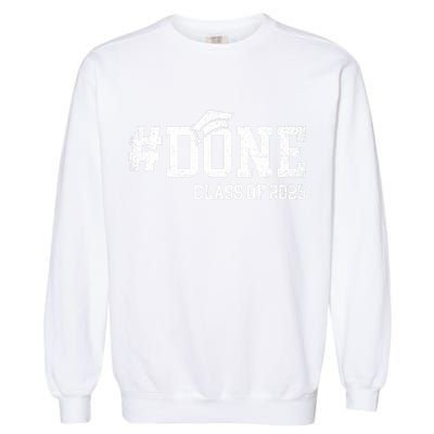 Done Class Of 2025 Senior 2025 Graduation 25 Garment-Dyed Sweatshirt
