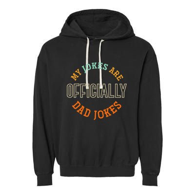 Dad Cringe Puns Funny My Jokes Are Officially Dad Jokes Garment-Dyed Fleece Hoodie