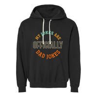 Dad Cringe Puns Funny My Jokes Are Officially Dad Jokes Garment-Dyed Fleece Hoodie