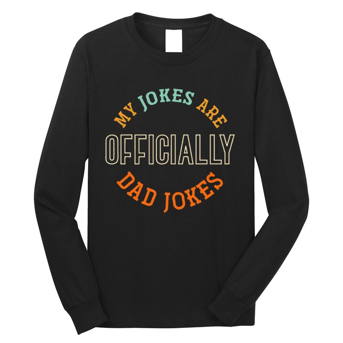 Dad Cringe Puns Funny My Jokes Are Officially Dad Jokes Long Sleeve Shirt