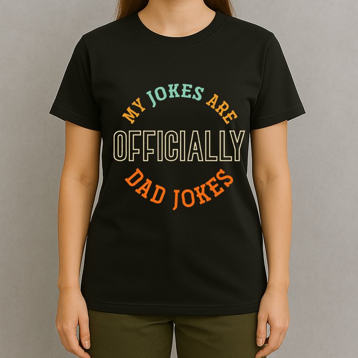 Dad Cringe Puns Funny My Jokes Are Officially Dad Jokes T-Shirt