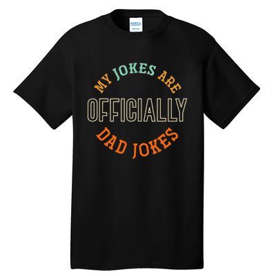 Dad Cringe Puns Funny My Jokes Are Officially Dad Jokes Tall T-Shirt