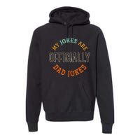 Dad Cringe Puns Funny My Jokes Are Officially Dad Jokes Premium Hoodie