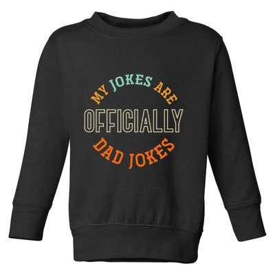 Dad Cringe Puns Funny My Jokes Are Officially Dad Jokes Toddler Sweatshirt