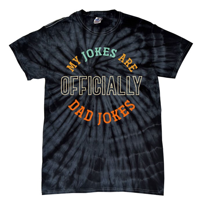 Dad Cringe Puns Funny My Jokes Are Officially Dad Jokes Tie-Dye T-Shirt