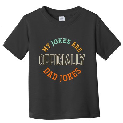 Dad Cringe Puns Funny My Jokes Are Officially Dad Jokes Toddler T-Shirt