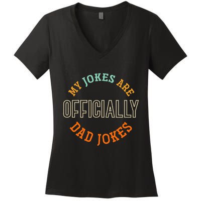 Dad Cringe Puns Funny My Jokes Are Officially Dad Jokes Women's V-Neck T-Shirt