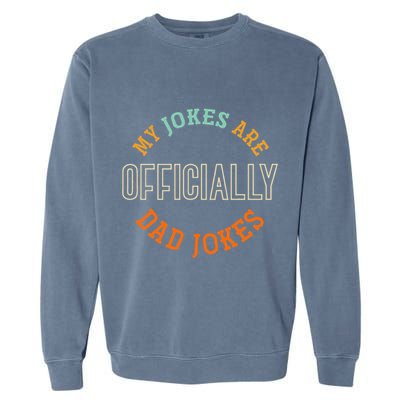 Dad Cringe Puns Funny My Jokes Are Officially Dad Jokes Garment-Dyed Sweatshirt