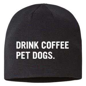 Drink Coffee Pet Dogs Funny Caffeine Dog Lover Sustainable Beanie