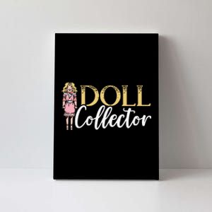 Doll Collector Plangonologist Doll Collecting Toys Canvas