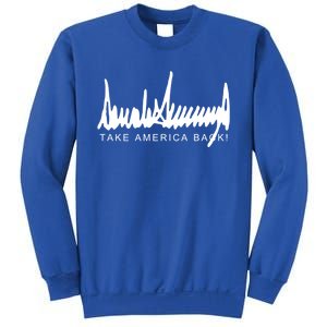 Dark Color President Trump Signature Take America Back! Maga Gift Sweatshirt