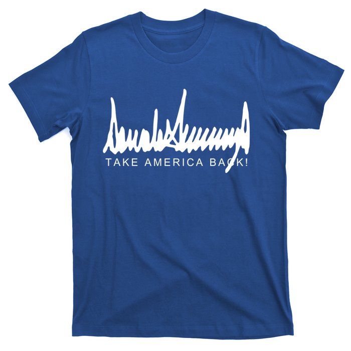 Dark Color President Trump Signature Take America Back! Maga Gift T-Shirt