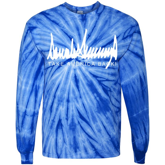 Dark Color President Trump Signature Take America Back! Maga Gift Tie-Dye Long Sleeve Shirt