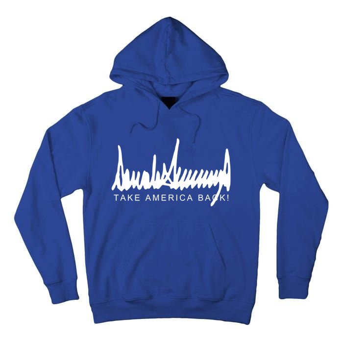 Dark Color President Trump Signature Take America Back! Maga Gift Tall Hoodie