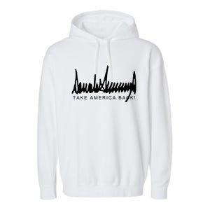 Dark Color President Trump Signature Take America Back! Maga Gift Garment-Dyed Fleece Hoodie