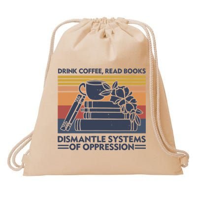 Drink Coffee Read Books Dismantle Systems Of Oppression Vintage Drawstring Bag