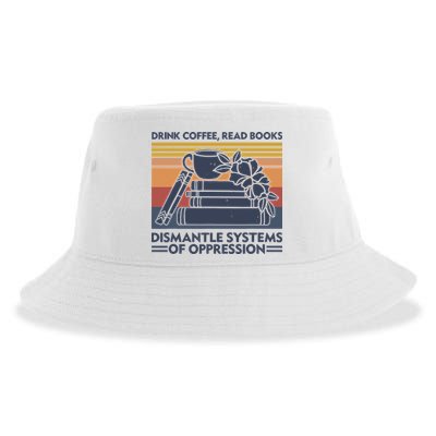 Drink Coffee Read Books Dismantle Systems Of Oppression Vintage Sustainable Bucket Hat