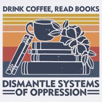 Drink Coffee Read Books Dismantle Systems Of Oppression Vintage Bucket Hat