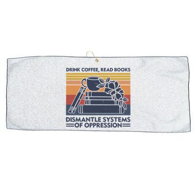 Drink Coffee Read Books Dismantle Systems Of Oppression Vintage Large Microfiber Waffle Golf Towel