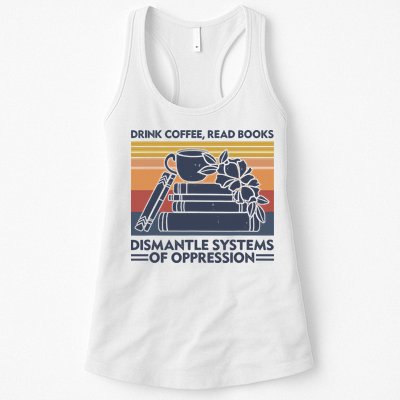 Drink Coffee Read Books Dismantle Systems Of Oppression Vintage Womens Tank Top