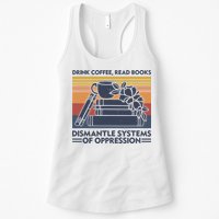 Drink Coffee Read Books Dismantle Systems Of Oppression Vintage Womens Tank Top