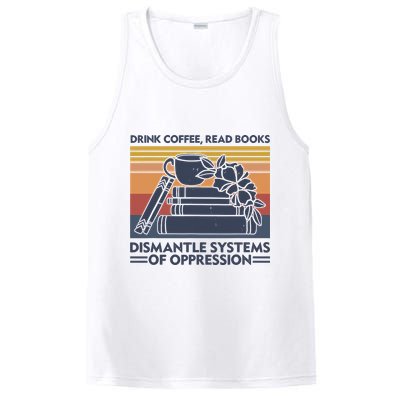 Drink Coffee Read Books Dismantle Systems Of Oppression Vintage PosiCharge Competitor Tank