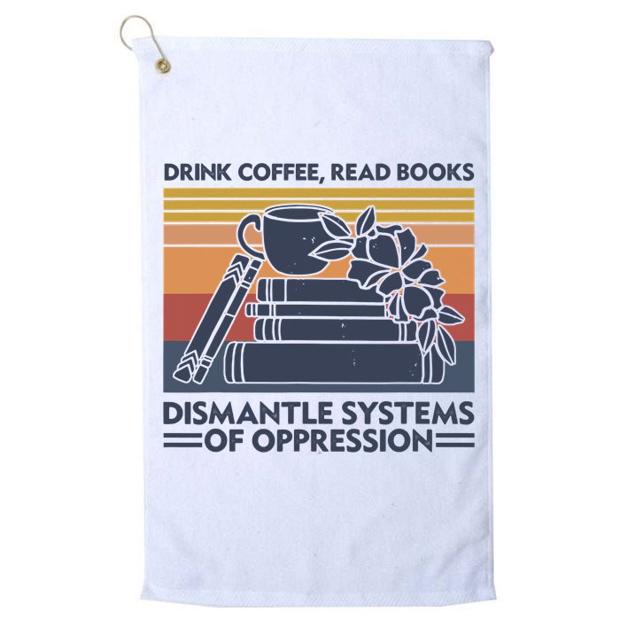 Drink Coffee Read Books Dismantle Systems Of Oppression Vintage Golf Towel