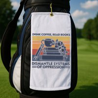 Drink Coffee Read Books Dismantle Systems Of Oppression Vintage Golf Towel