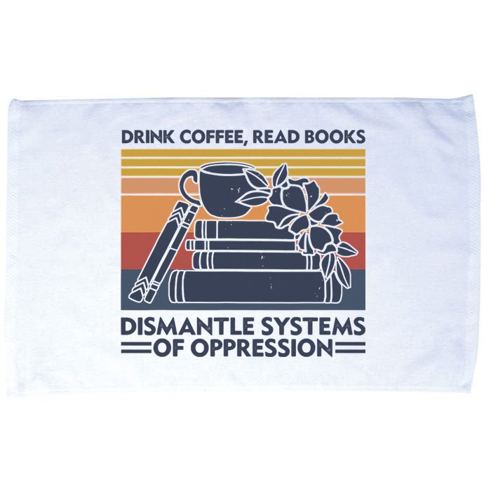 Drink Coffee Read Books Dismantle Systems Of Oppression Vintage Microfiber Hand Towel