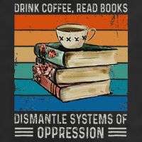 Drink Coffee Read Books Dismantle Systems Of Oppression Cool Comfort Performance Bucket Hat
