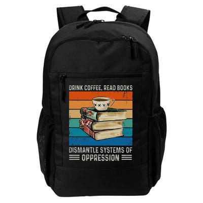 Drink Coffee Read Books Dismantle Systems Of Oppression Backpack