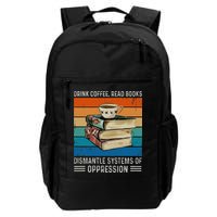 Drink Coffee Read Books Dismantle Systems Of Oppression Backpack