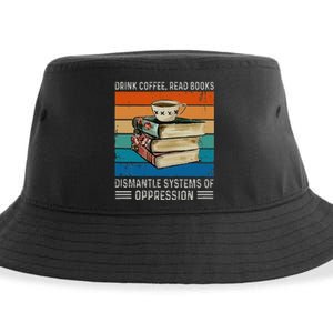 Drink Coffee Read Books Dismantle Systems Of Oppression Sustainable Bucket Hat