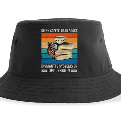 Drink Coffee Read Books Dismantle Systems Of Oppression Sustainable Bucket Hat